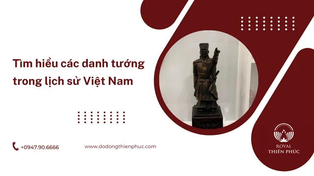 Tìm hiểu các danh tướng trong lịch sử Việt Nam