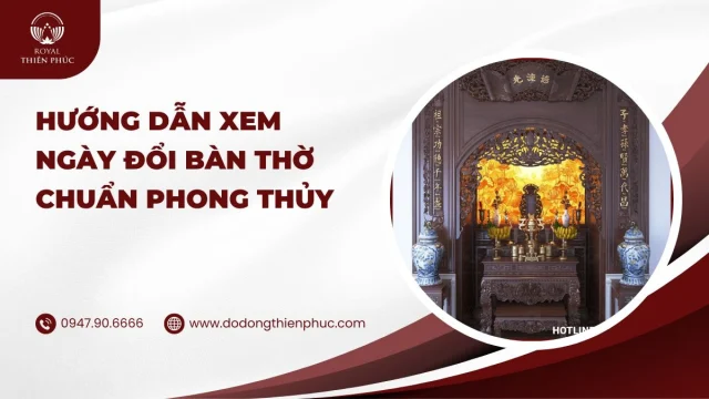 Hướng dẫn xem ngày đổi bàn thờ chuẩn phong thủy